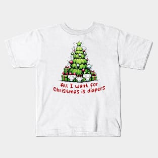 All I Want for Christmas is Diapers Kids T-Shirt